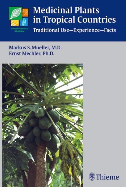 Medicinal Plants in Tropical Countries: Traditional Use, Experience, Facts